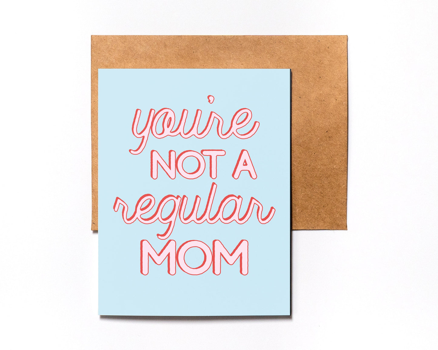 Mother's Day Card | You're Not A Regular Mom - You're a Cool Mom - For Mom - Folded - Wishing You a Happy Mother's Day - Mother's Day Gift