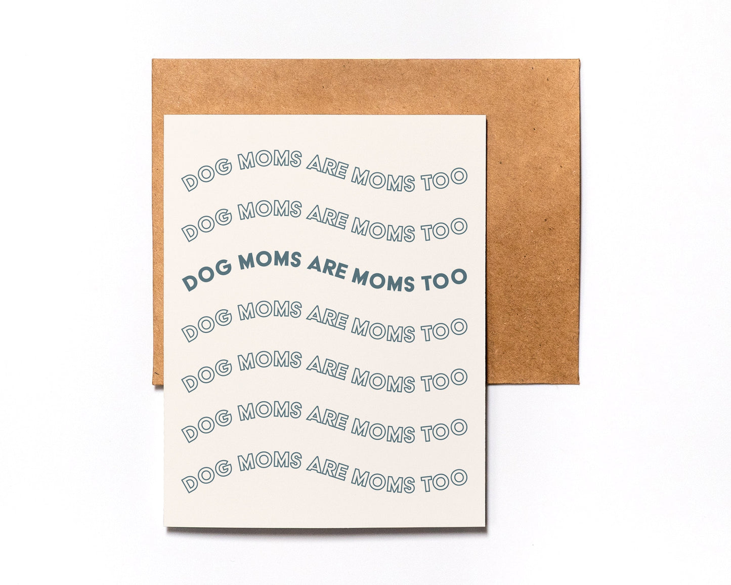 Mother's Day Card | Dog Moms Are Moms Too - For Pet Parent - For Friend - For Mom - Folded - Funny - Best Dog Mom - Fur Baby - Gift Idea