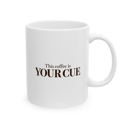 This Coffee Is Your Cue Mug – Funny Hosting Coffee Mug