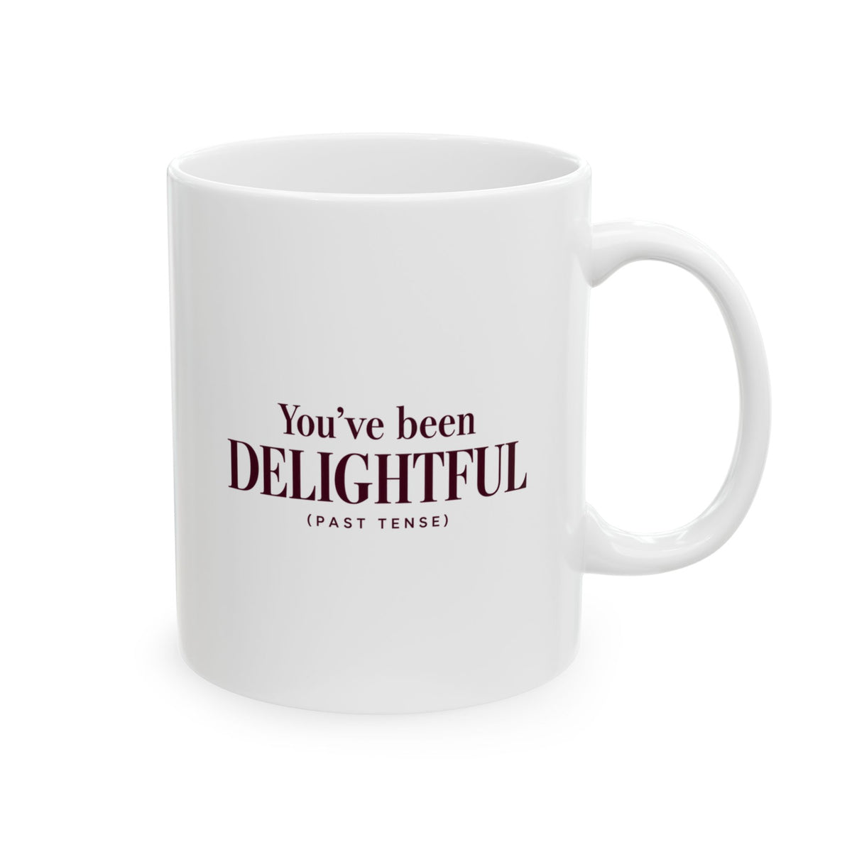 You've Been Delightful (Past Tense) Mug – Funny Host Coffee Mug