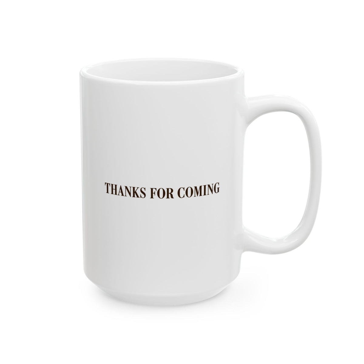 Thanks For Coming Mug – Funny Host Coffee Mug