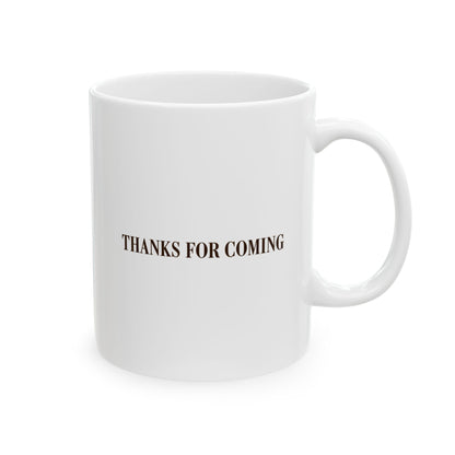 Thanks For Coming Mug – Funny Host Coffee Mug