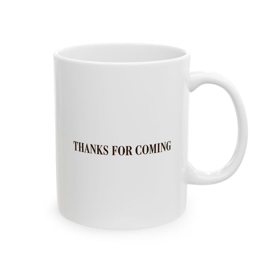 Thanks For Coming Mug – Funny Host Coffee Mug