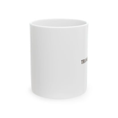 Thanks For Coming Mug – Funny Host Coffee Mug