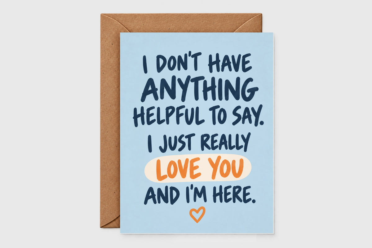 I don't have anything helpful to say sympathy card with blue background and orange love you text