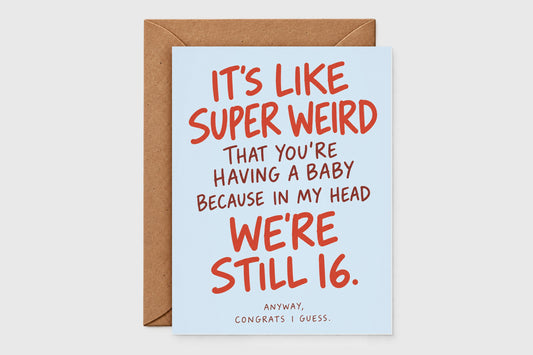Funny new baby card reading It's Like Super Weird with red and navy text on light blue background