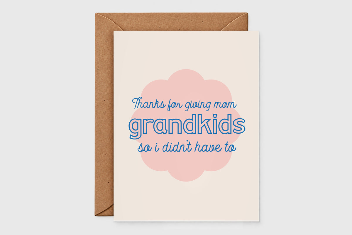 Funny Mother's Day card for a sibling: 'Thanks for giving Mom grandkids so I didn't have to' in blue on pink