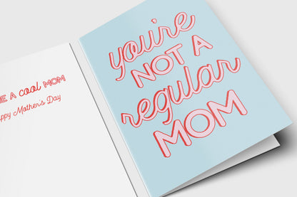 Cool Mom Mother's Day card with red script on light blue: 'You're not a regular mom'