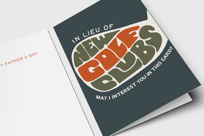 Funny golf Father's Day card with retro lettering: 'In lieu of new golf clubs, may I interest you in this card?'