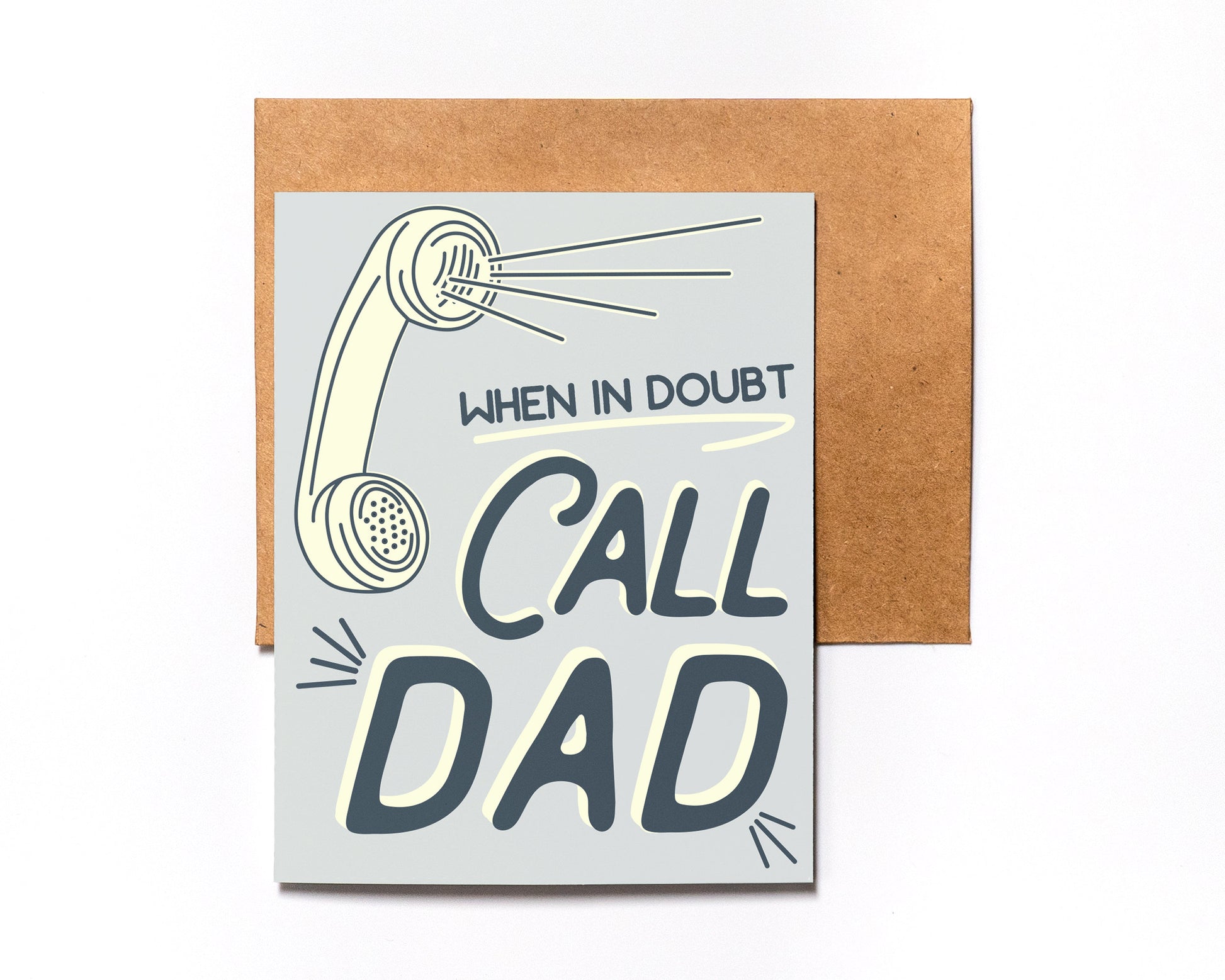 Father's Day Card | When In Doubt Call Dad - Folded - Wishing You a Happy Father's Day - Father's Day Gift Idea - Funny - Unique Card